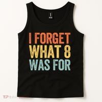 I Forget What 8 Was For Tank Top thumb 2