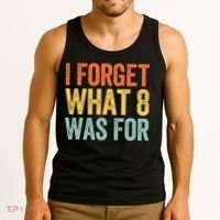 I Forget What 8 Was For Tank Top thumb 3