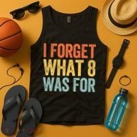 I Forget What 8 Was For Tank Top thumb 4