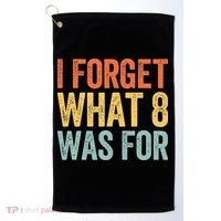 I Forget What 8 Was For Golf Towel thumb 0