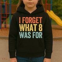 I Forget What 8 Was For Kids Hoodie thumb 3