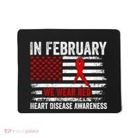 In February We Wear Red Heart Disease Awareness Month Mousepad thumb 0