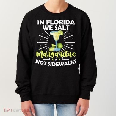 In Florida We Salt Margaritas Not Sidewalks Winter Gift Women's Sweatshirt