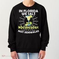 In Florida We Salt Margaritas Not Sidewalks Winter Gift Women's Sweatshirt thumb 0