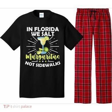 In Florida We Salt Margaritas Not Sidewalks Winter Gift Pajama Set