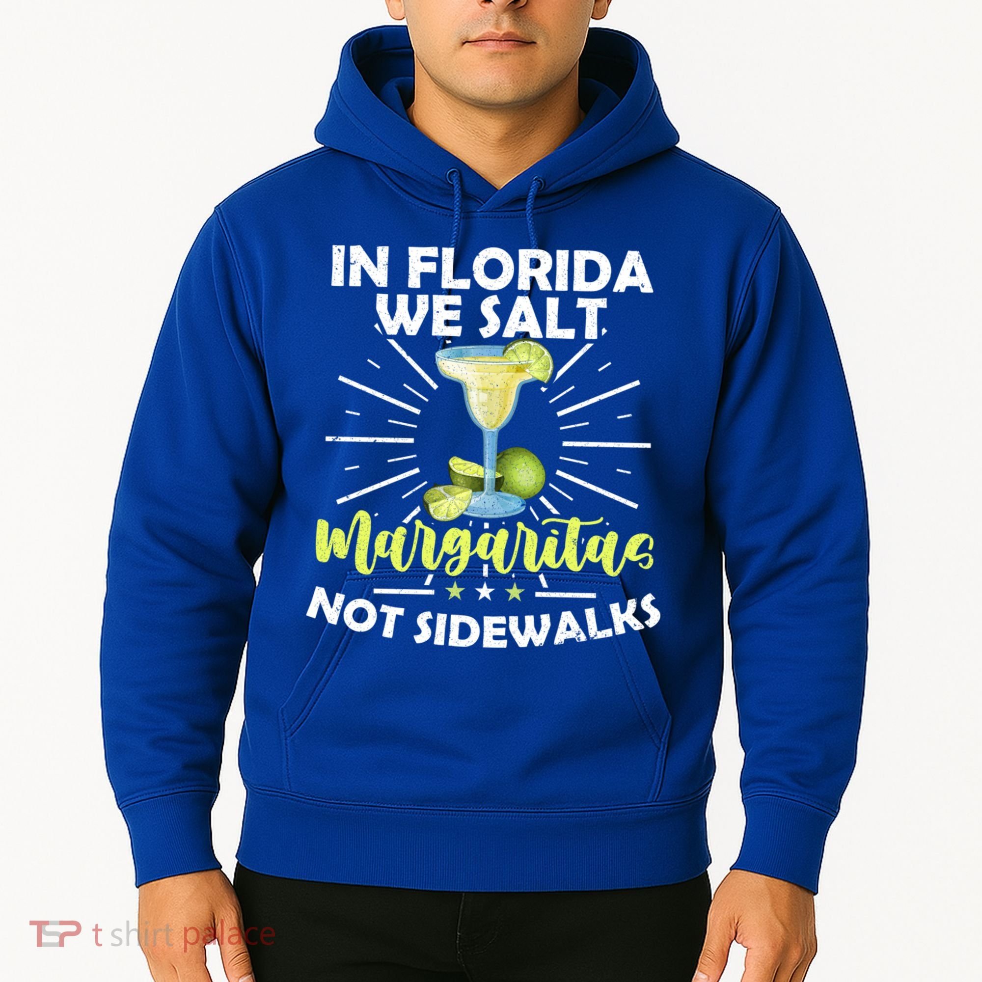 In Florida We Salt Margaritas Not Sidewalks Winter Gift Hoodie