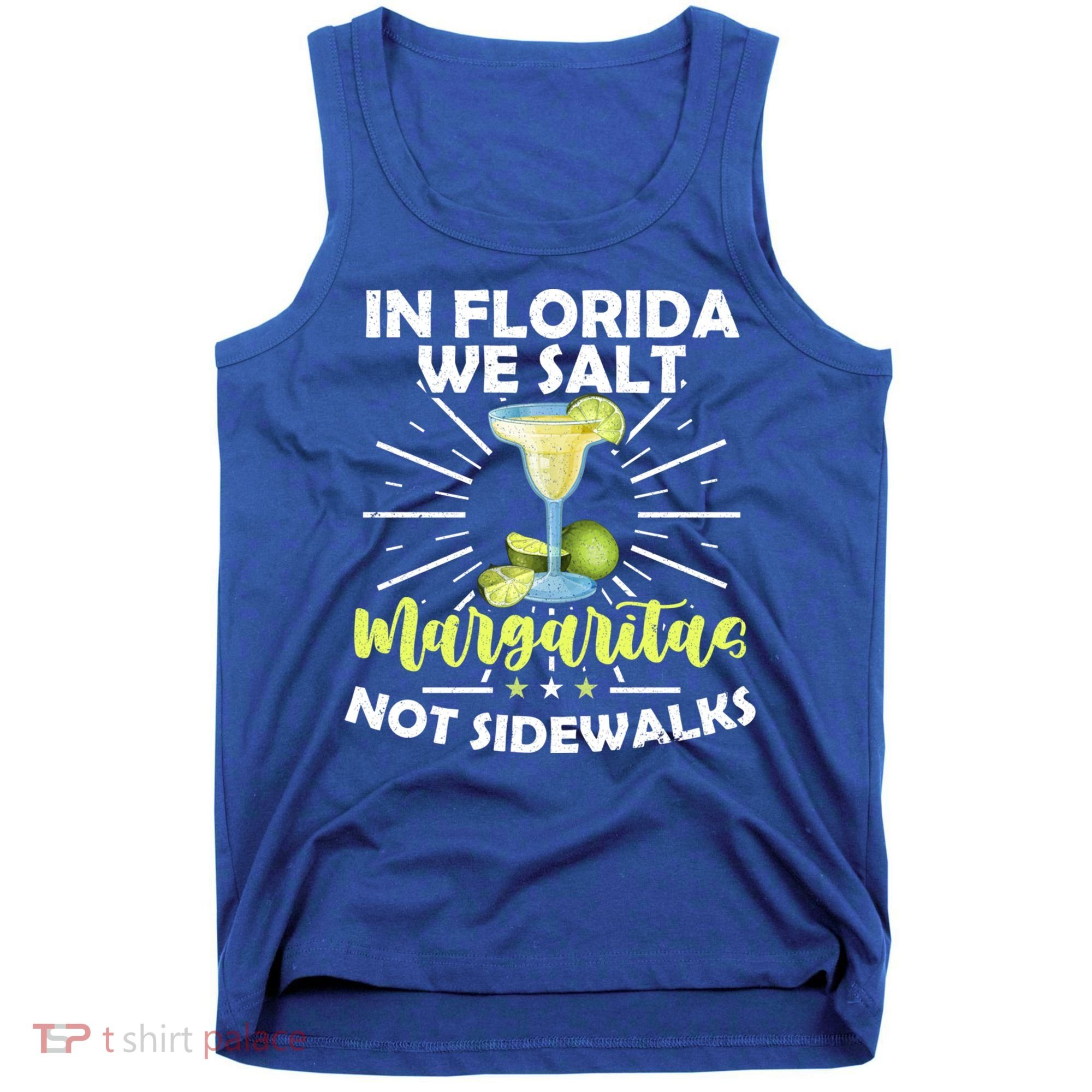 In Florida We Salt Margaritas Not Sidewalks Winter Gift Tank Top