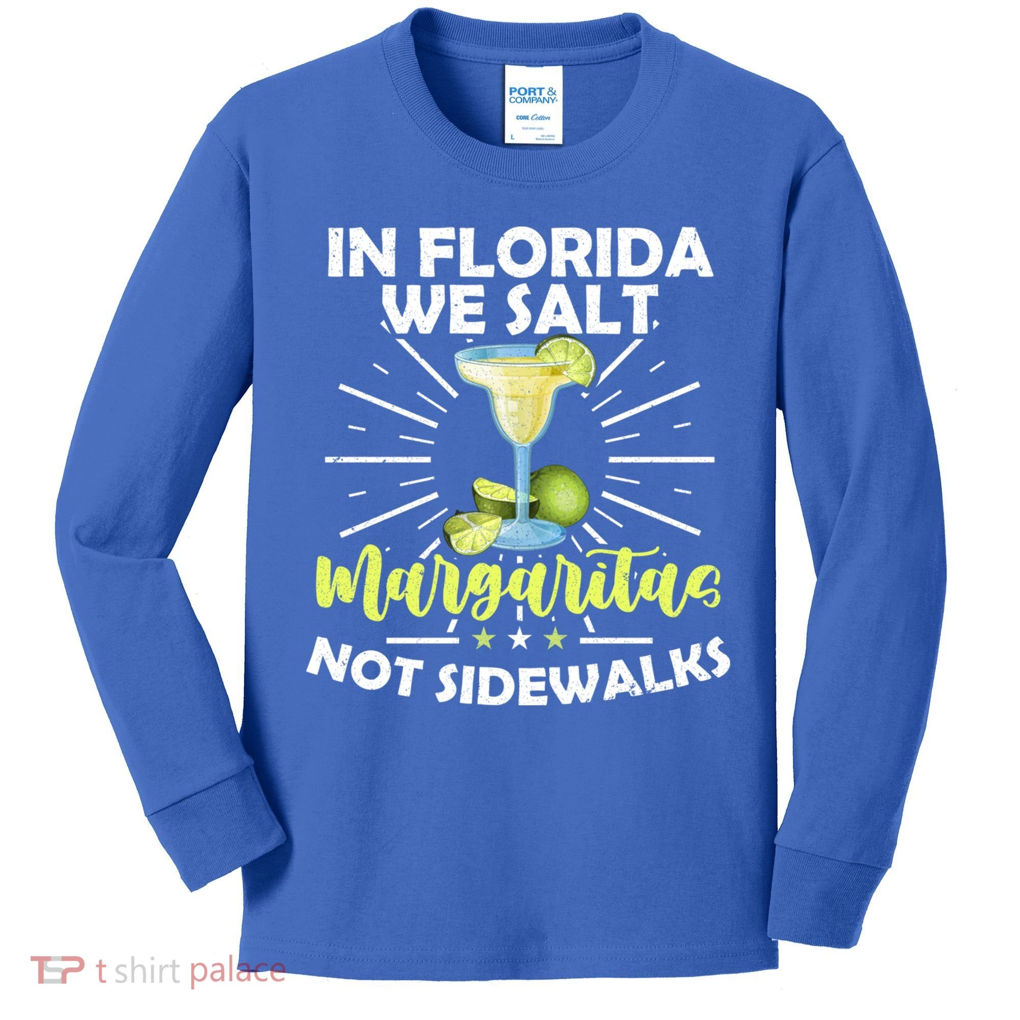 In Florida We Salt Margaritas Not Sidewalks Winter Gift Kids Long Sleeve Shirt