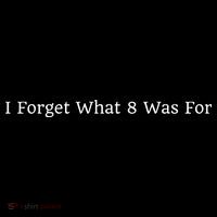 I Forget What 8 Was For Backpack thumb 2