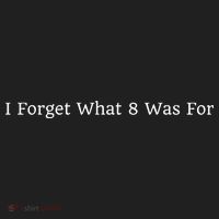 I Forget What 8 Was For Tumbler thumb 3