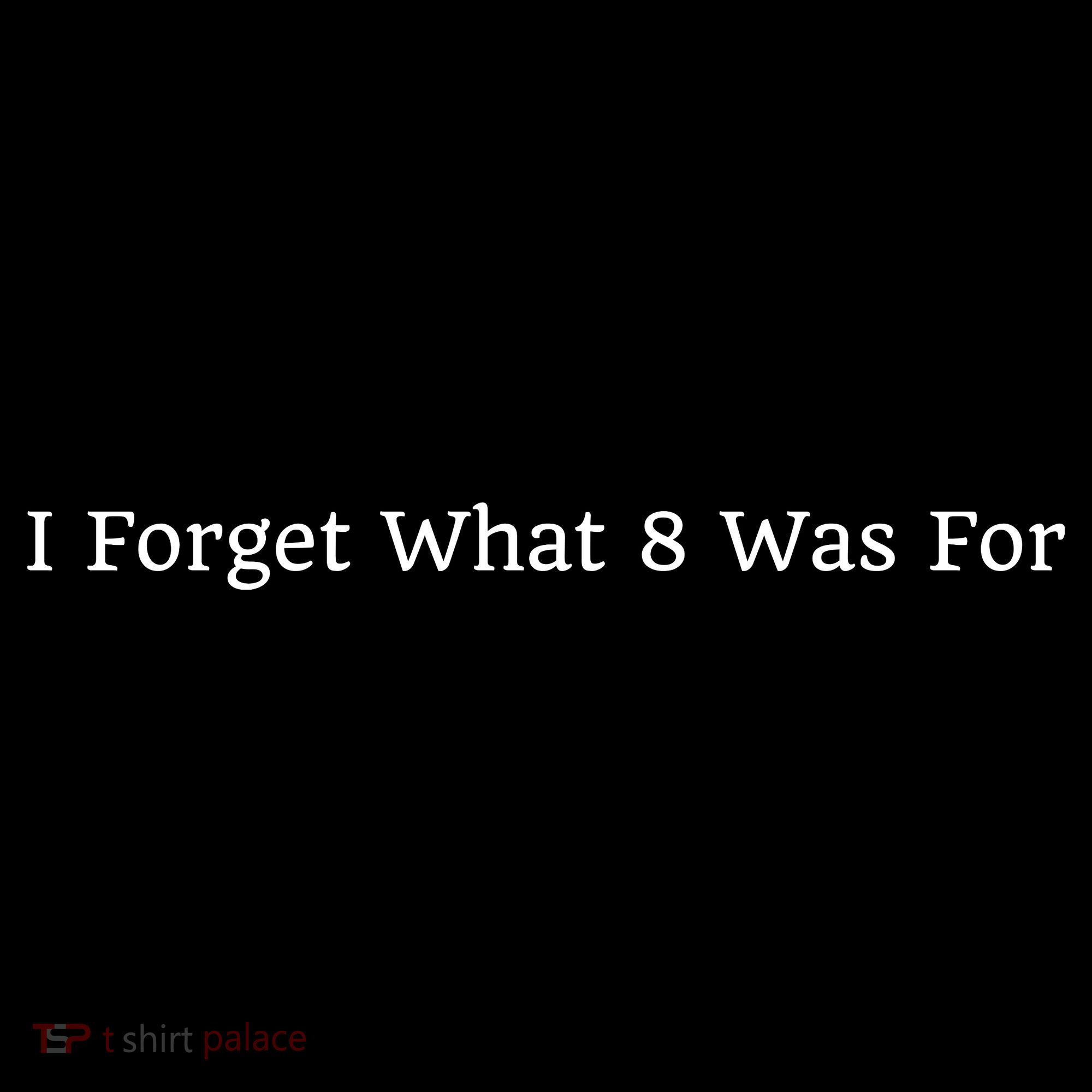 I Forget What 8 Was For Ornament
