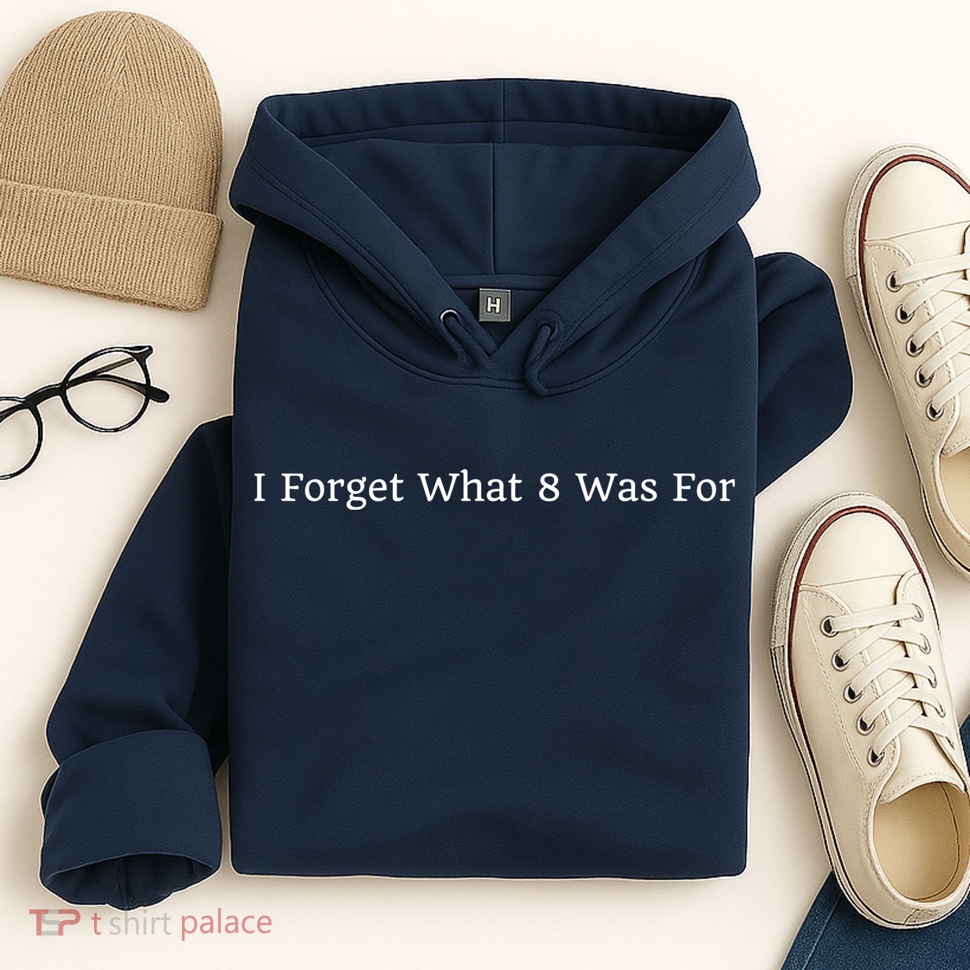I Forget What 8 Was For Hoodie