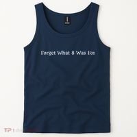 I Forget What 8 Was For Tank Top thumb 2
