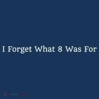 I Forget What 8 Was For Toddler T-Shirt thumb 4