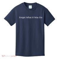 I Forget What 8 Was For Kids T-Shirt thumb 0