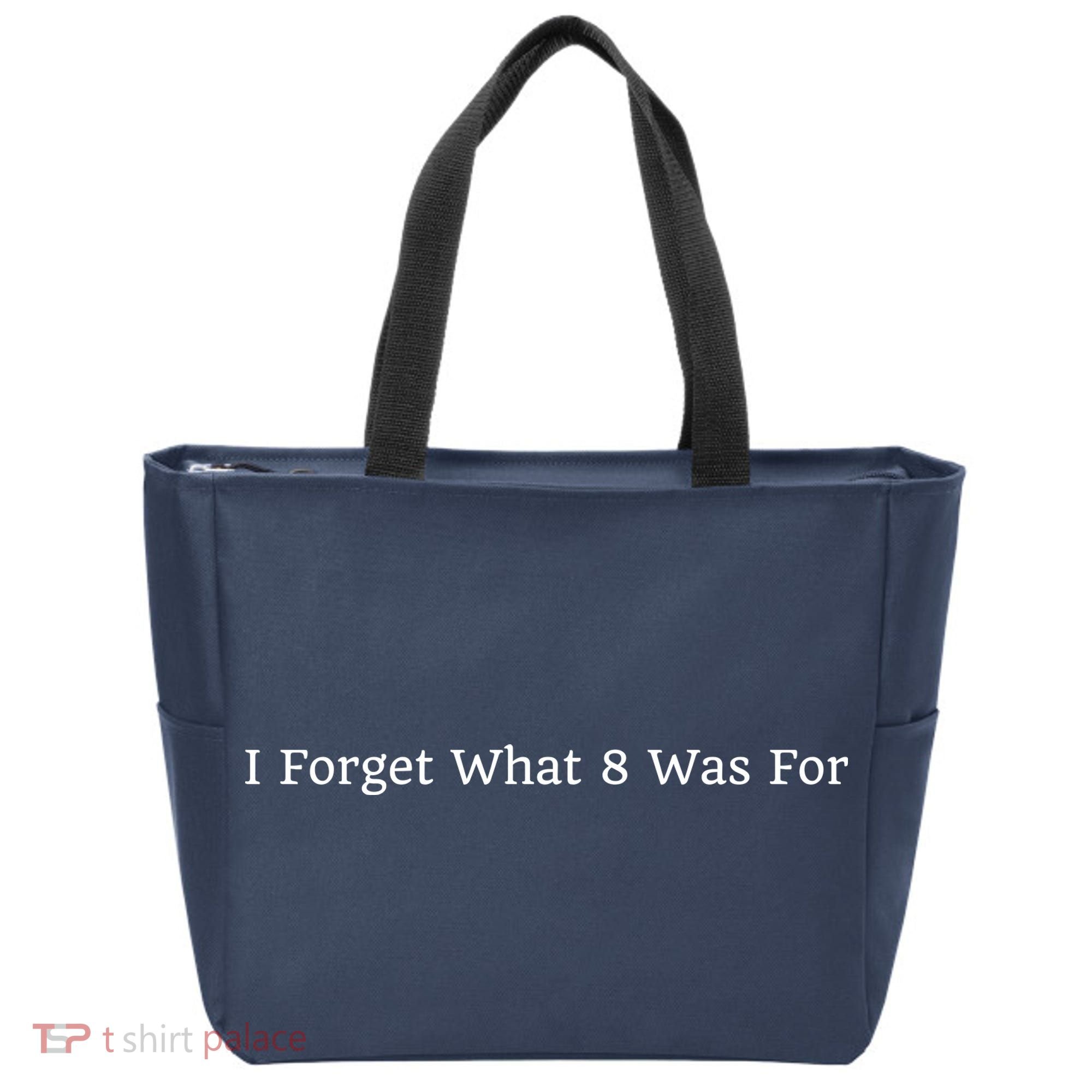 I Forget What 8 Was For Tote Bag