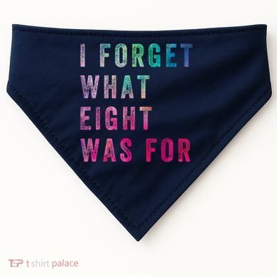 I Forget What 8 Was For Funny Saying USA-Made Doggie Bandana
