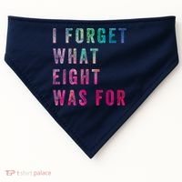 I Forget What 8 Was For Funny Saying USA-Made Doggie Bandana thumb 0