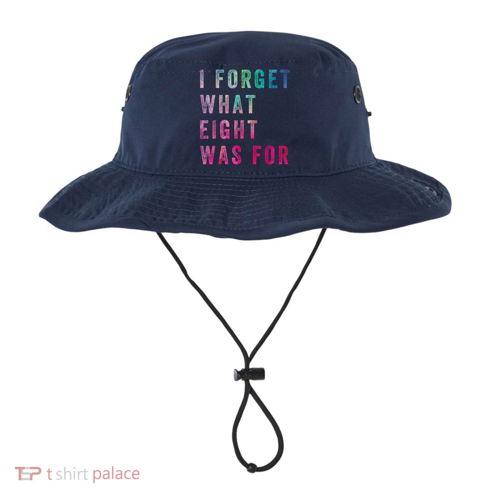 I Forget What 8 Was For Funny Saying Bucket Hat