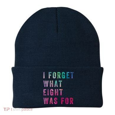 I Forget What 8 Was For Funny Saying Beanie