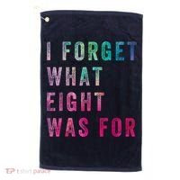I Forget What 8 Was For Funny Saying Golf Towel thumb 0