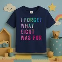 I Forget What 8 Was For Funny Saying Toddler T-Shirt thumb 3