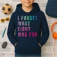 I Forget What 8 Was For Funny Saying Kids Hoodie thumb 2