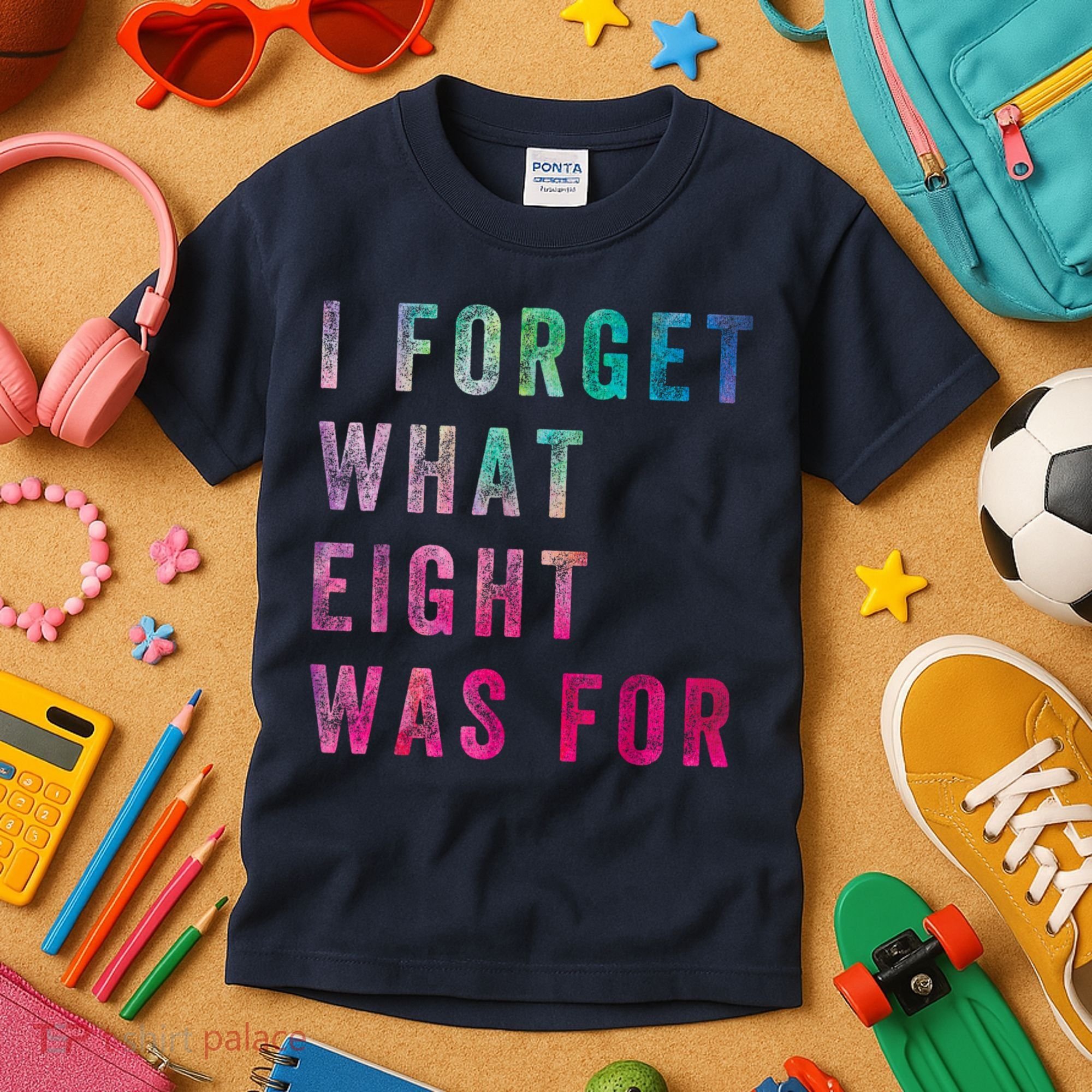 I Forget What 8 Was For Funny Saying Kids T-Shirt