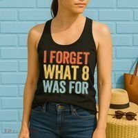 I Forget What 8 Was For Funny Saying Women's Tank Top thumb 2