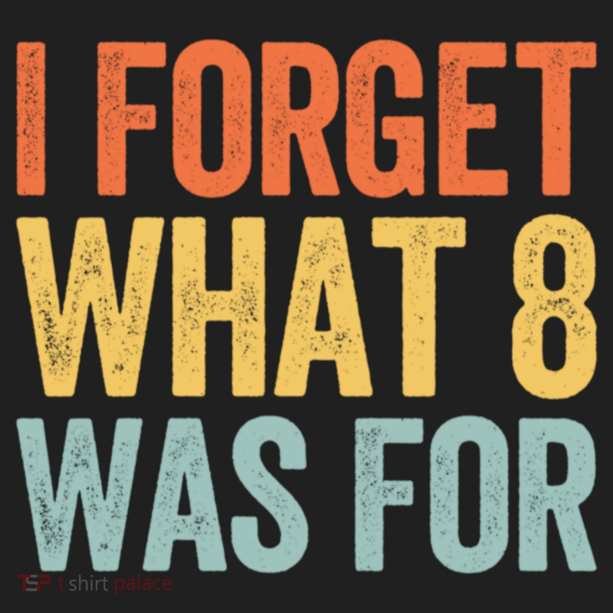 I Forget What 8 Was For Funny Saying Hat