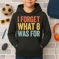 I Forget What 8 Was For Funny Saying Kids Hoodie thumb 2
