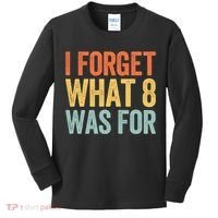 I Forget What 8 Was For Funny Saying Kids Long Sleeve Shirt thumb 0