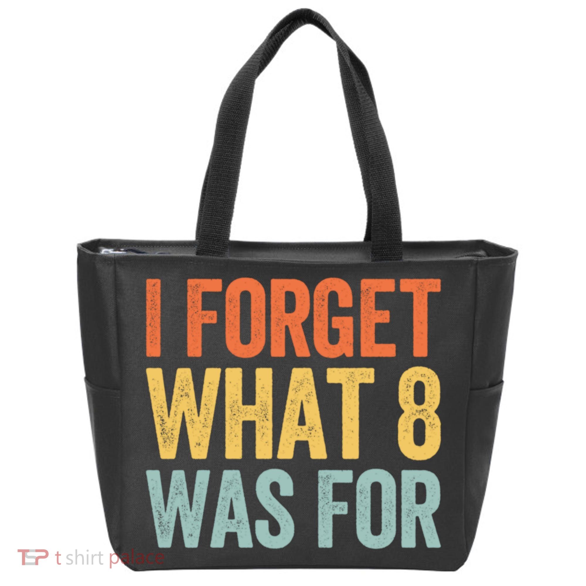 I Forget What 8 Was For Funny Saying Tote Bag