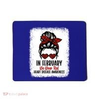 In February We Wear Red Heart Disease Awareness Gift Mousepad thumb 0