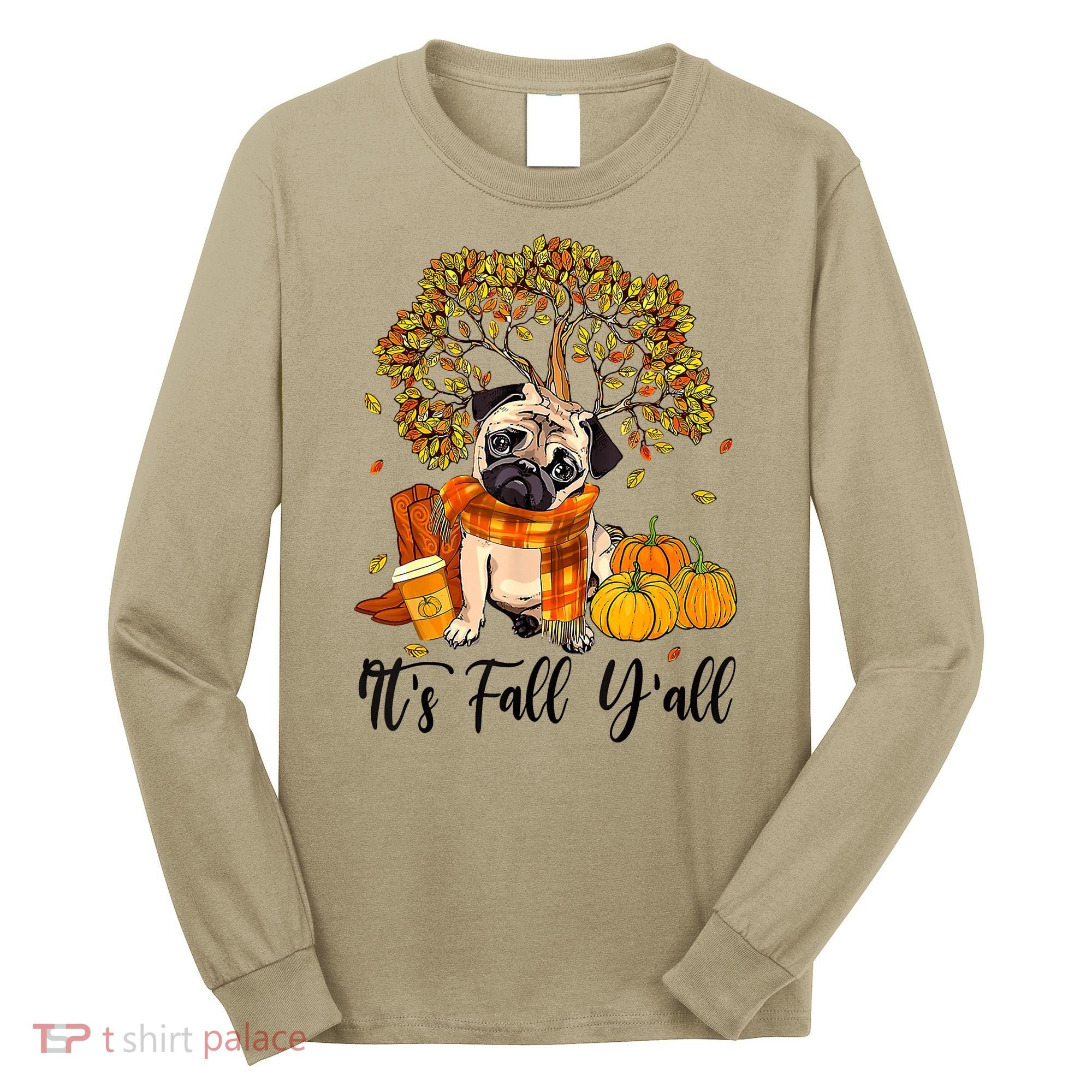 It's Fall Y'all Pug Dog Pumpkin Autumn Thanksgiving Long Sleeve Shirt