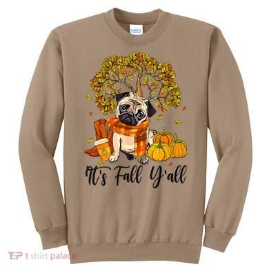 It's Fall Y'all Pug Dog Pumpkin Autumn Thanksgiving Sweatshirt