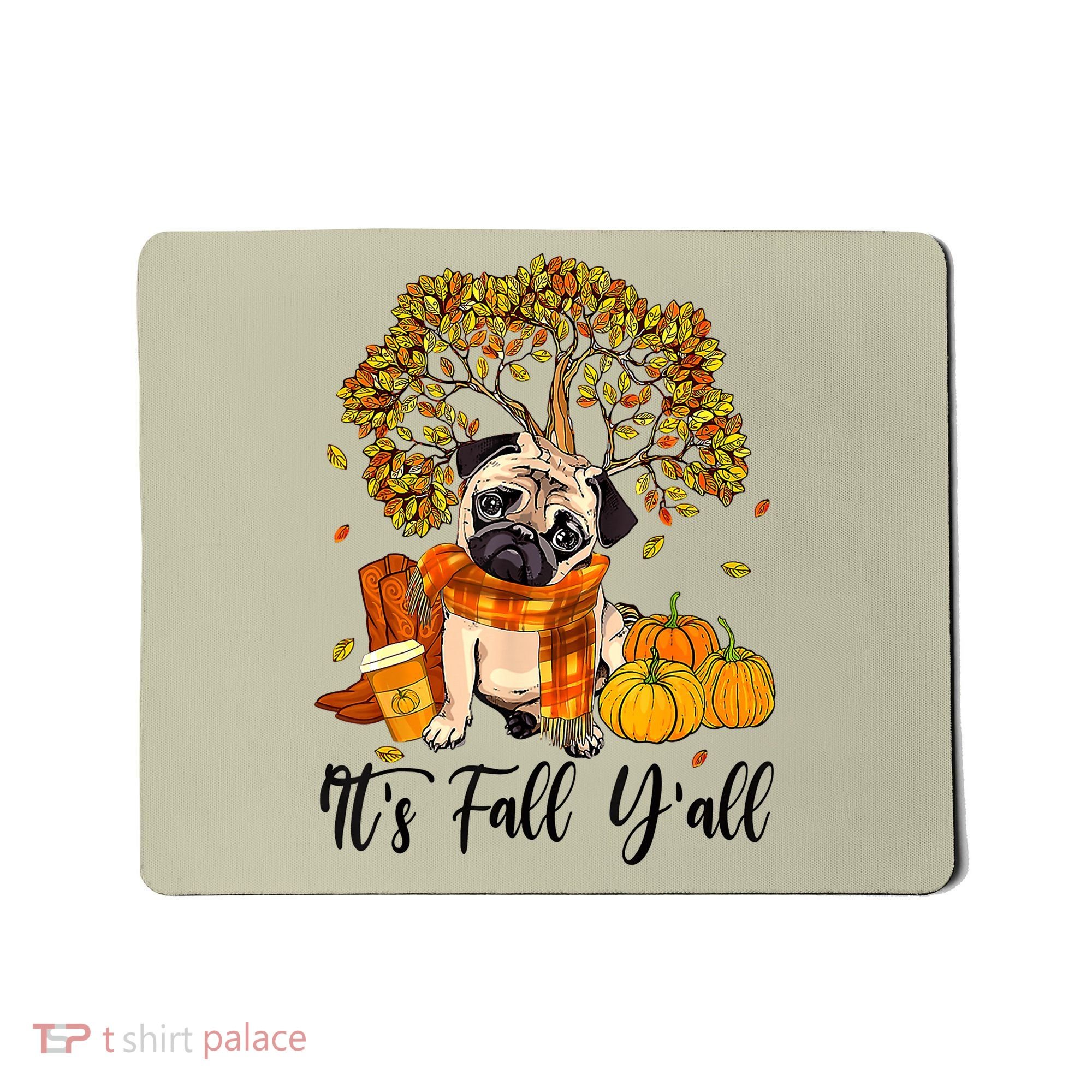 It's Fall Y'all Pug Dog Pumpkin Autumn Thanksgiving Mousepad