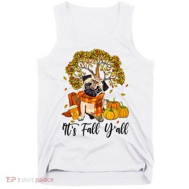 It's Fall Y'all Pug Dog Pumpkin Autumn Thanksgiving Tank Top
