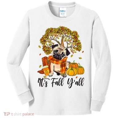 It's Fall Y'all Pug Dog Pumpkin Autumn Thanksgiving Kids Long Sleeve Shirt