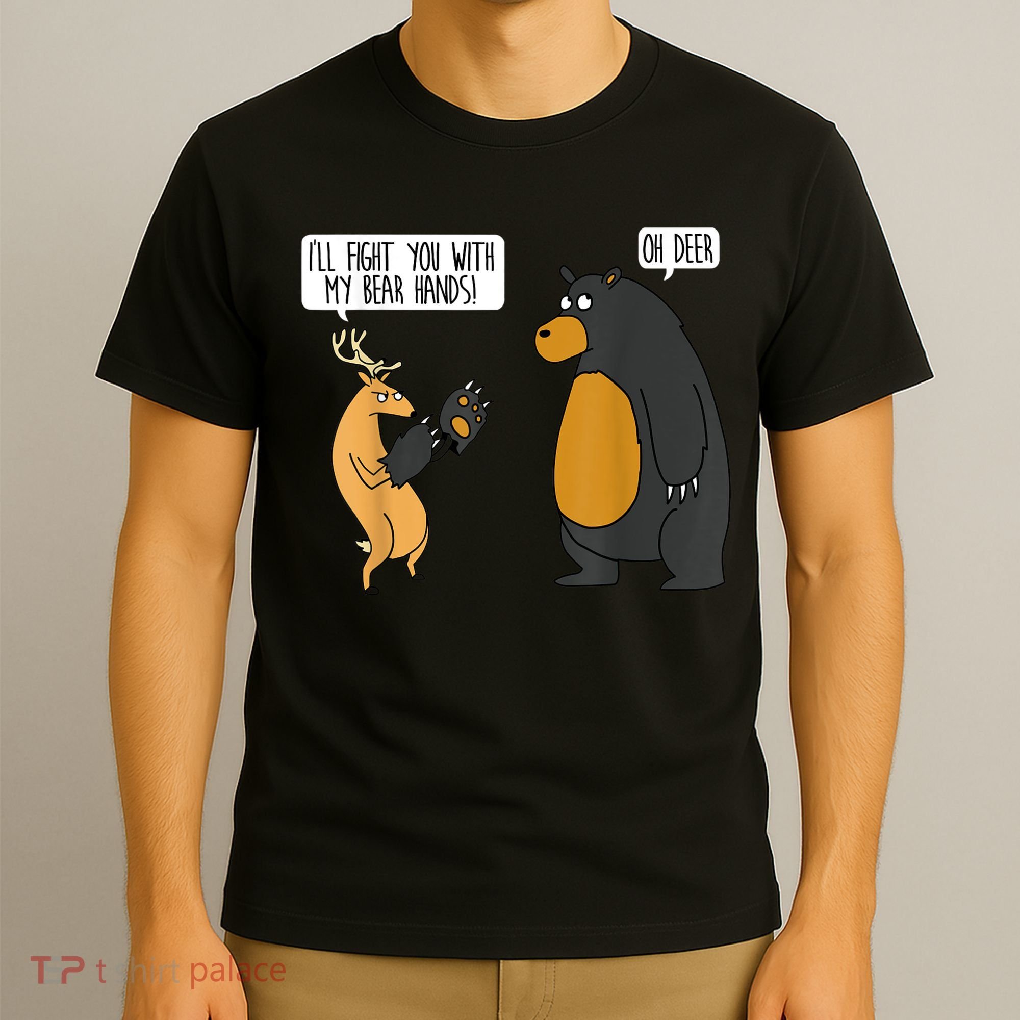 I'll Fight You With My Bear Hands Oh Deer Tee Funny Meme T-Shirt