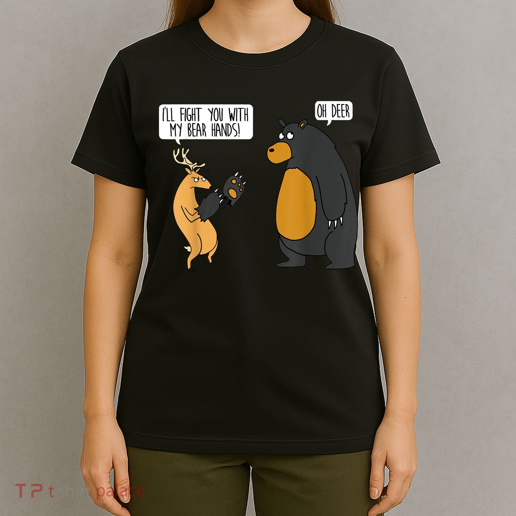 I'll Fight You With My Bear Hands Oh Deer Tee Funny Meme T-Shirt