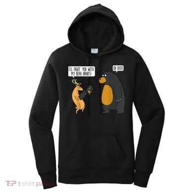 I'll Fight You With My Bear Hands Oh Deer Tee Funny Meme Women's Hoodie