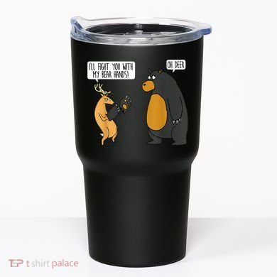 I'll Fight You With My Bear Hands Oh Deer Tee Funny Meme Tumbler