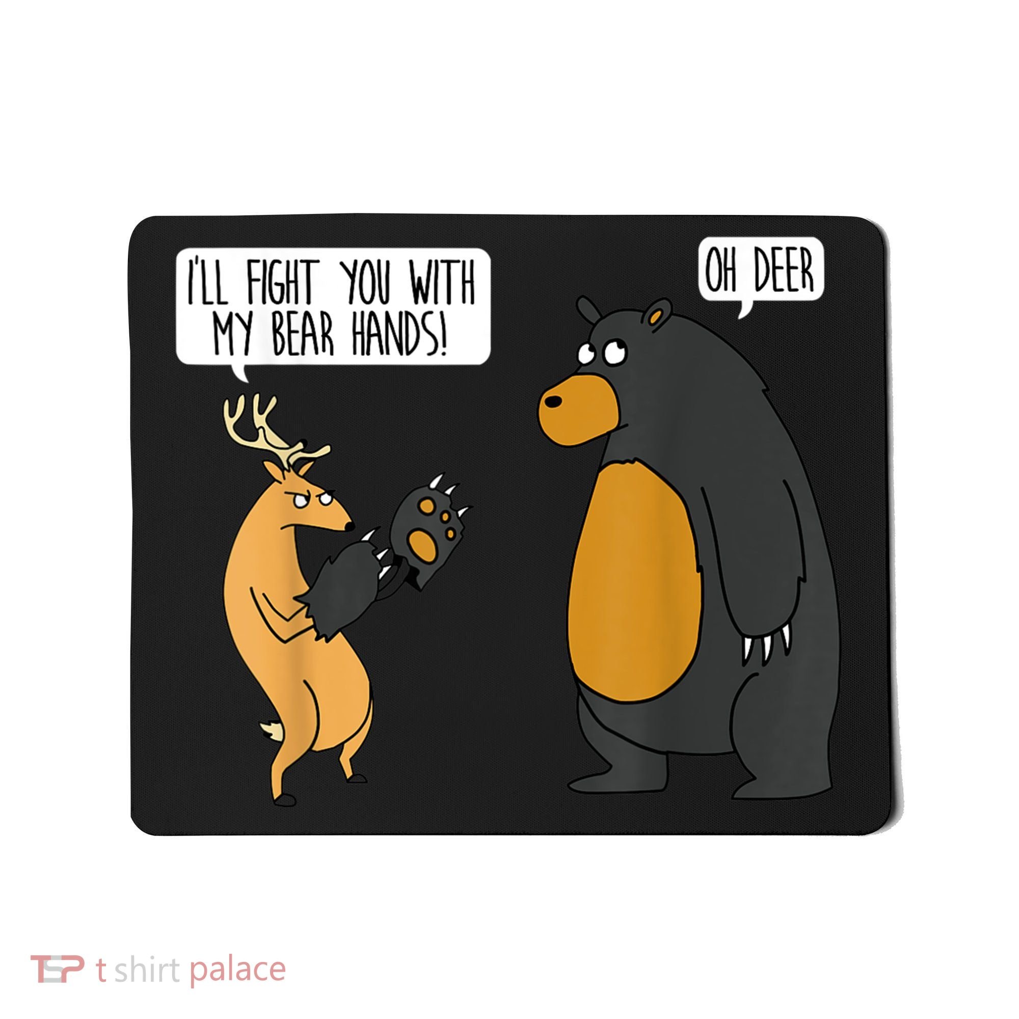 I'll Fight You With My Bear Hands Oh Deer Tee Funny Meme Mousepad