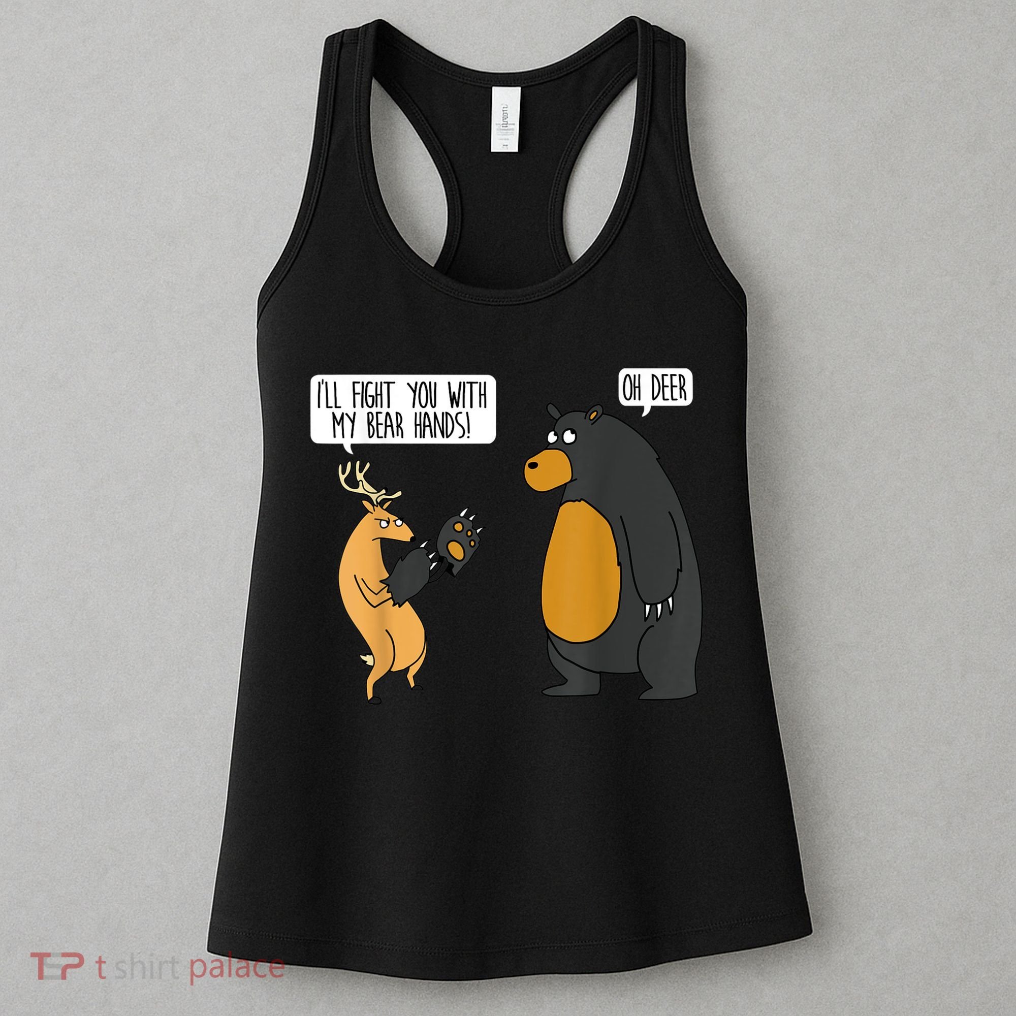 I'll Fight You With My Bear Hands Oh Deer Tee Funny Meme Women's Tank Top