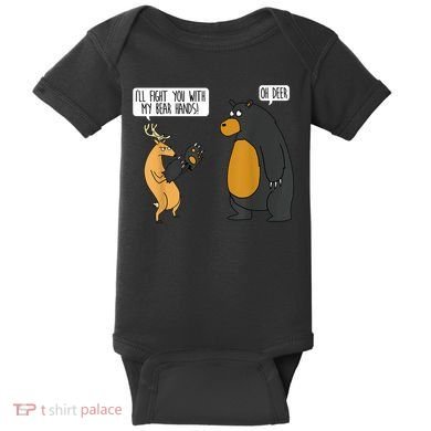 I'll Fight You With My Bear Hands Oh Deer Tee Funny Meme Baby Bodysuit