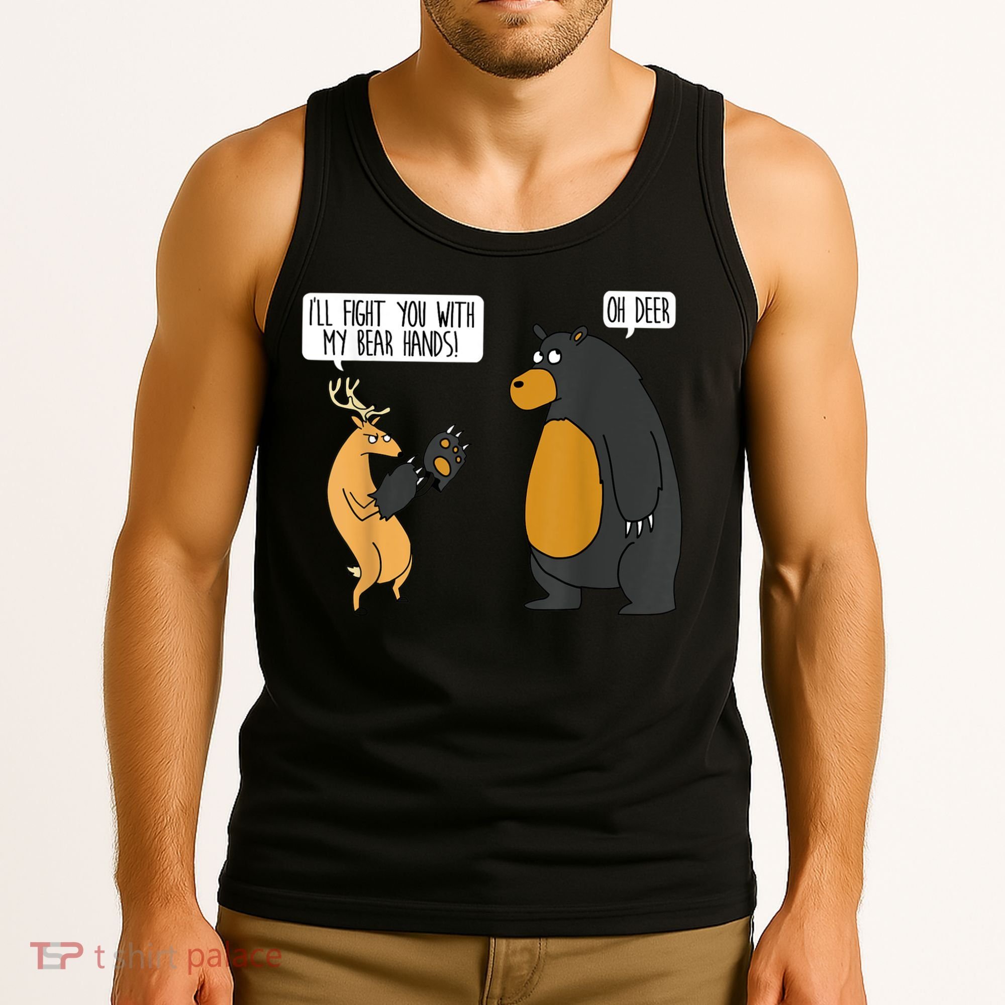 I'll Fight You With My Bear Hands Oh Deer Tee Funny Meme Tank Top