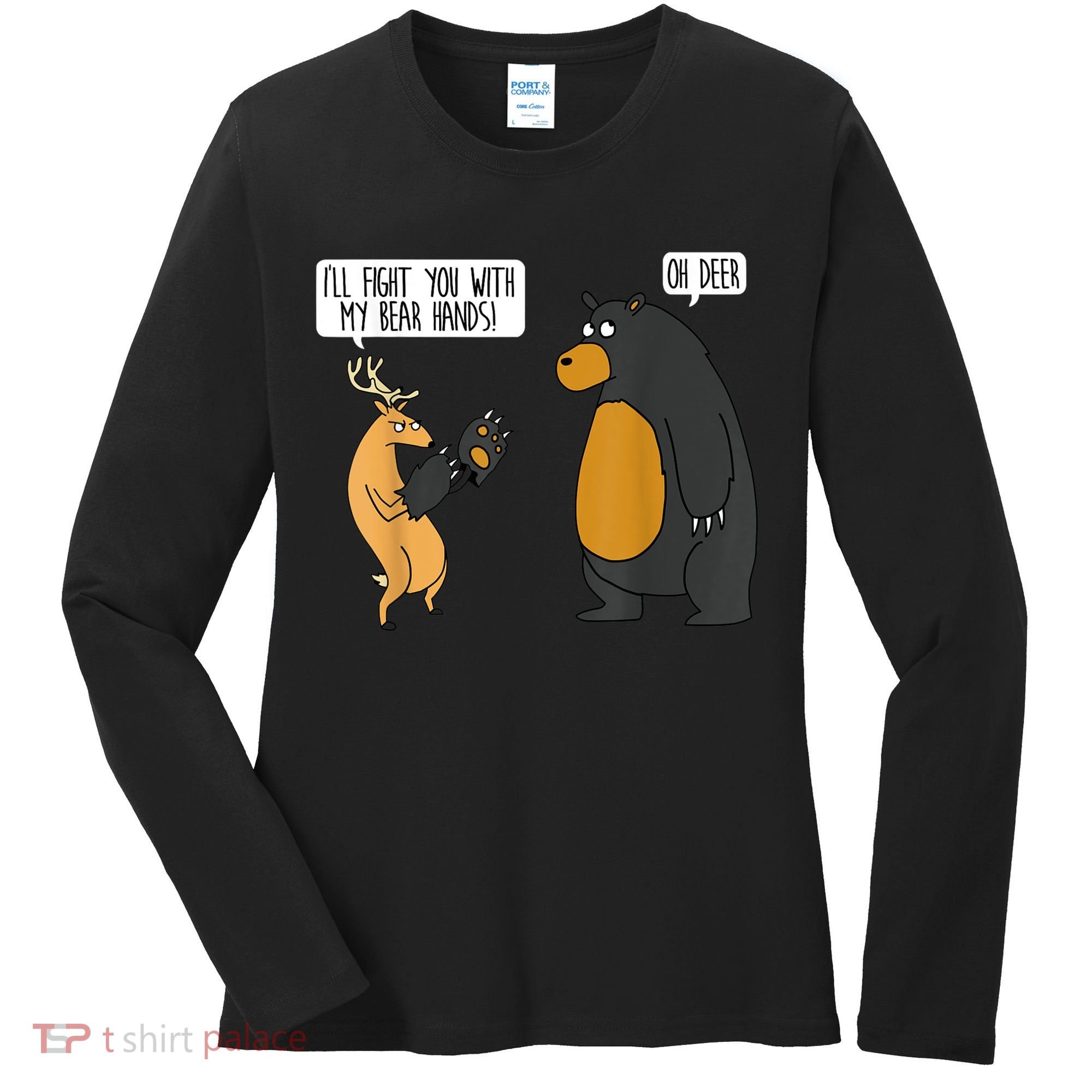 I'll Fight You With My Bear Hands Oh Deer Tee Funny Meme Women's Long Sleeve Shirt