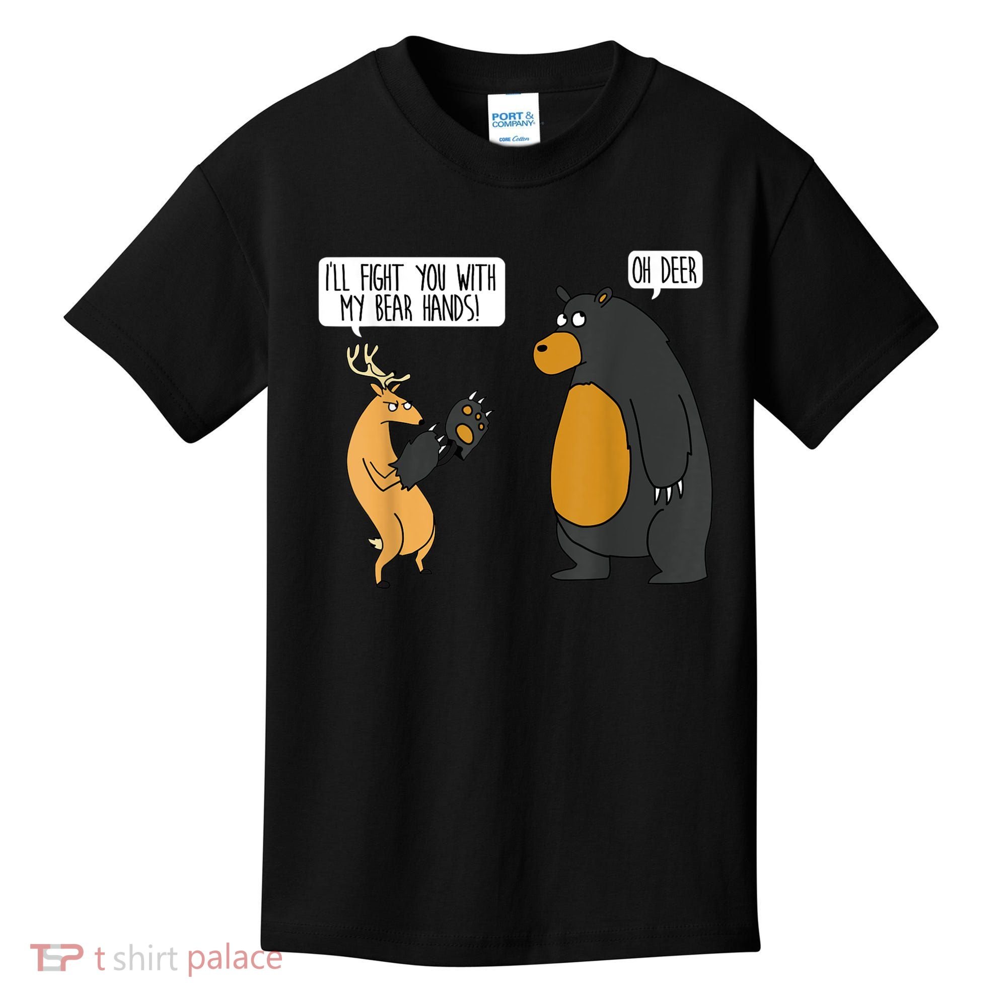 I'll Fight You With My Bear Hands Oh Deer Tee Funny Meme Kids T-Shirt