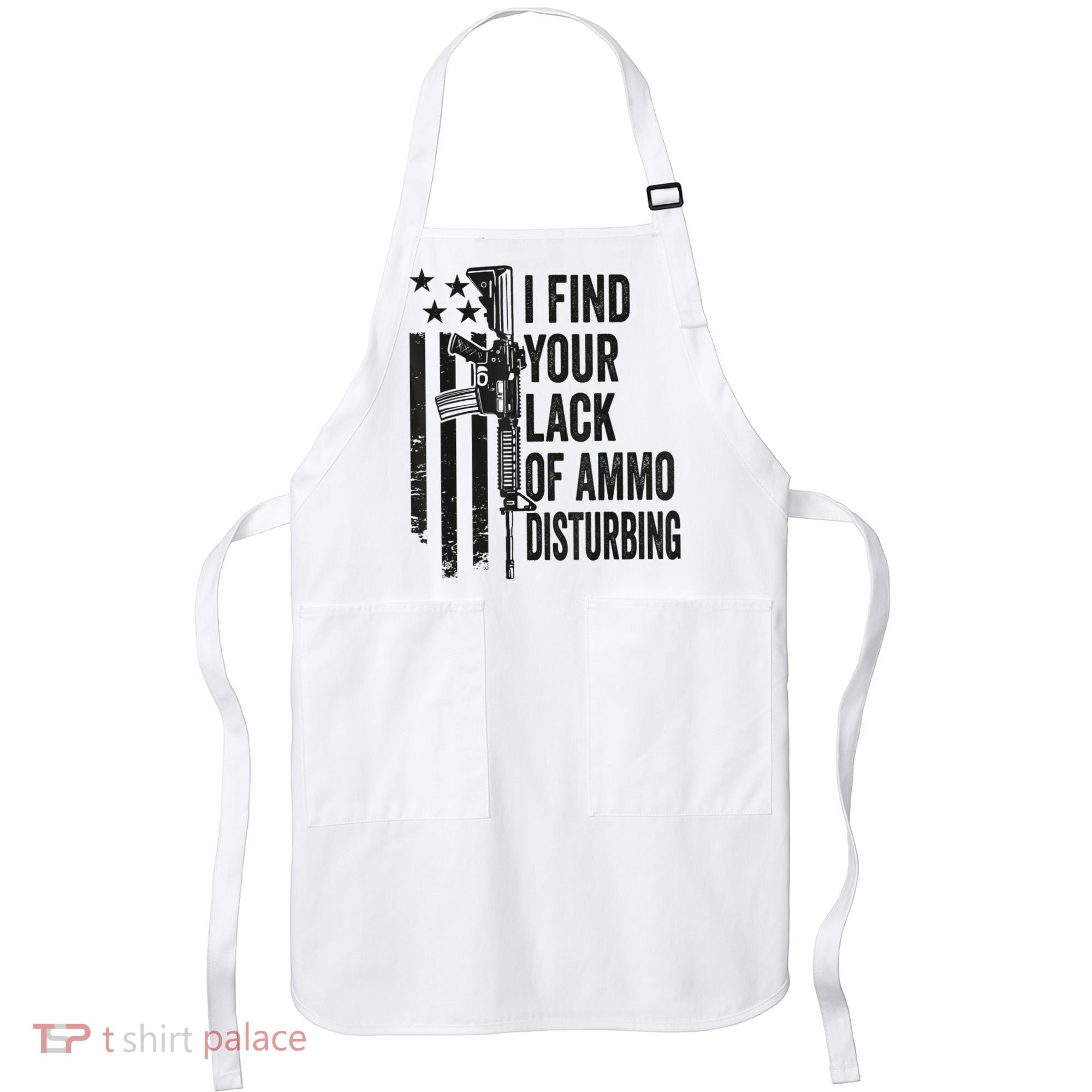 I Find Your Lack Of Ammo Disturbing Funny Gun Camo Guns Apron